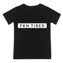 MLW By Design - FKN Tired Tee | Various Colours - MLW By Design -MY LITTLE SHOP vxdg